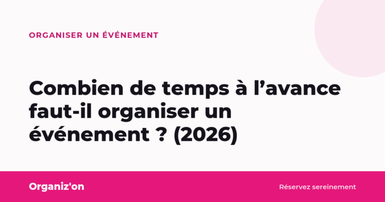 Combien de temps à l’avance faut-il organiser un événement ? (2026)