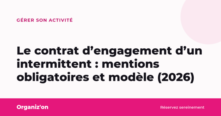 Le contrat d’engagement d’un intermittent : mentions obligatoires et modèle (2026)