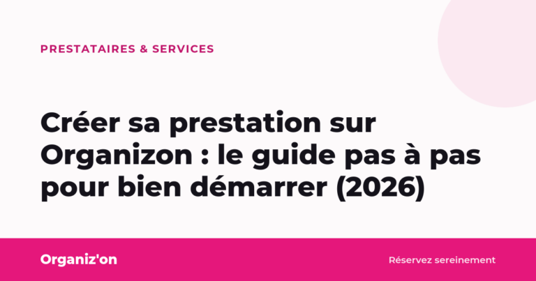 Créer sa prestation sur Organiz’on : le guide pas à pas pour bien démarrer (2026)