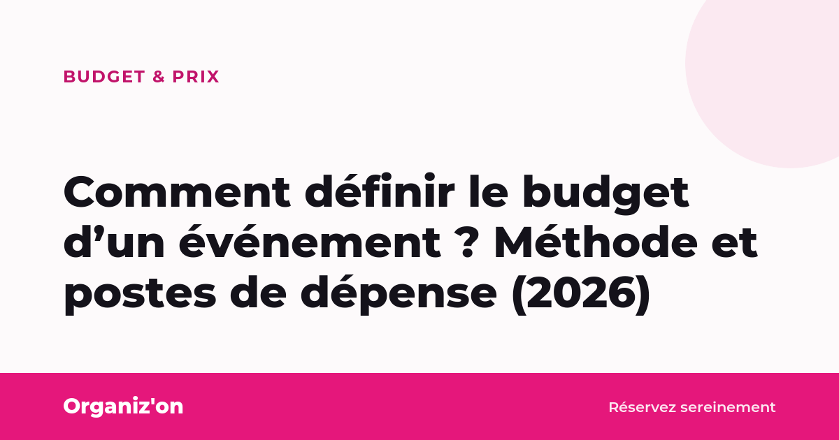 Comment définir le budget d’un événement ? Méthode et postes de dépense (2026)