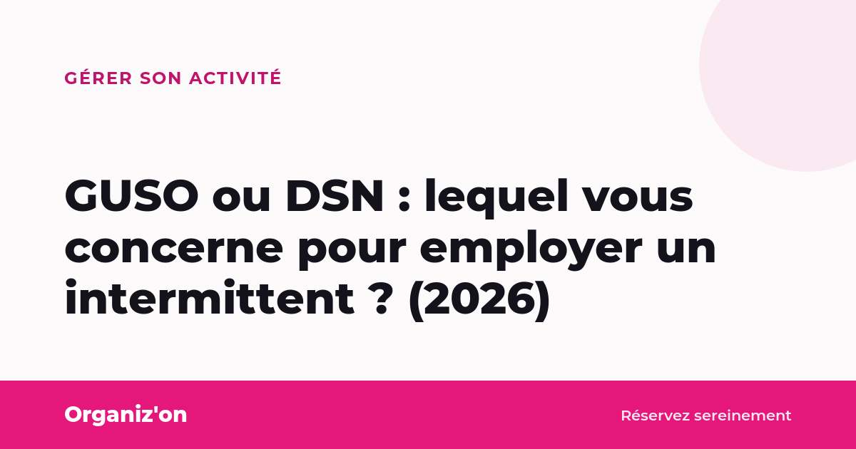 GUSO ou DSN : lequel vous concerne pour employer un intermittent ? (2026)