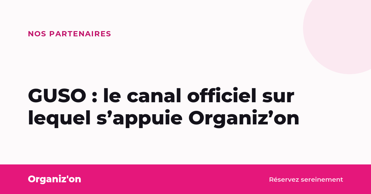 GUSO : le canal officiel sur lequel s&rsquo;appuie Organiz’on