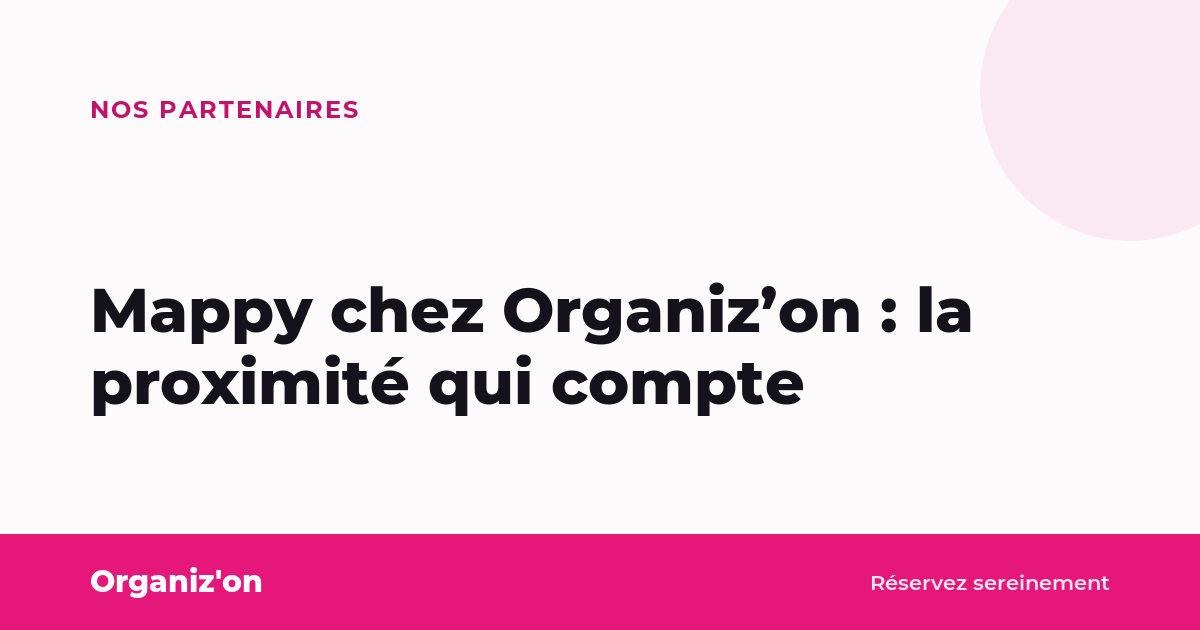 Mappy chez Organiz’on : la proximité qui compte