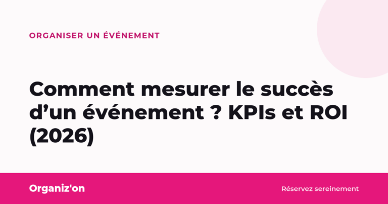 Comment mesurer le succès d&rsquo;un événement ? KPIs et ROI (2026)