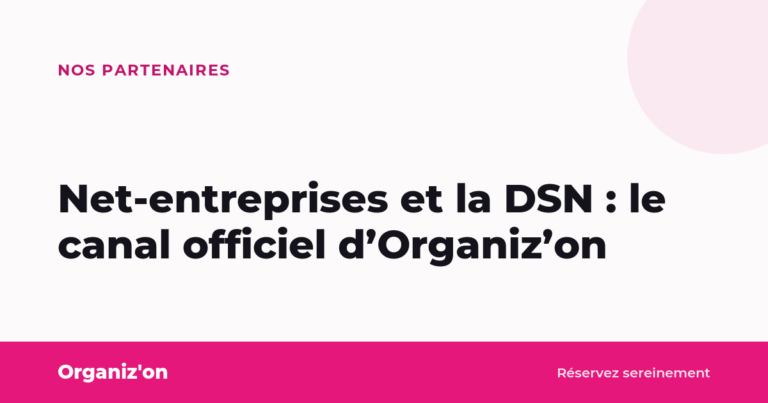 Net-entreprises et la DSN : le canal officiel d’Organiz’on