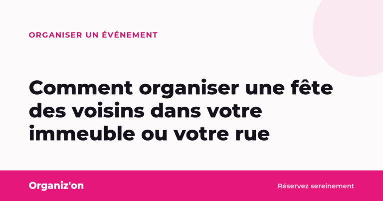 Comment organiser une fête des voisins dans votre immeuble ou votre rue