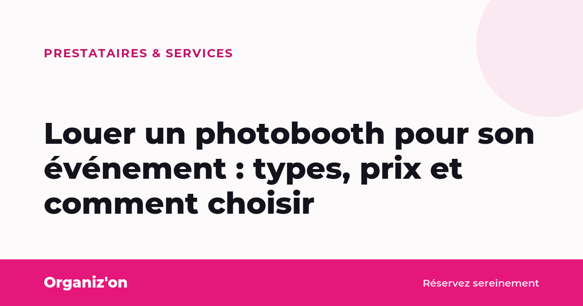 Louer un photobooth pour son événement : types, prix et comment choisir