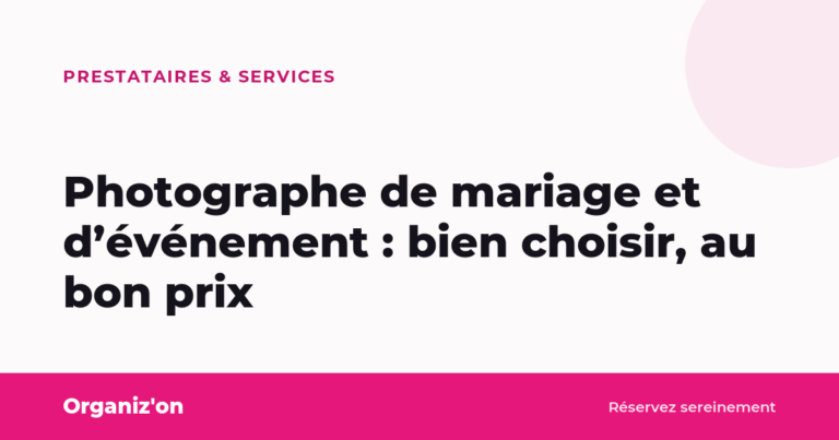 Photographe de mariage et d&rsquo;événement : bien choisir, au bon prix