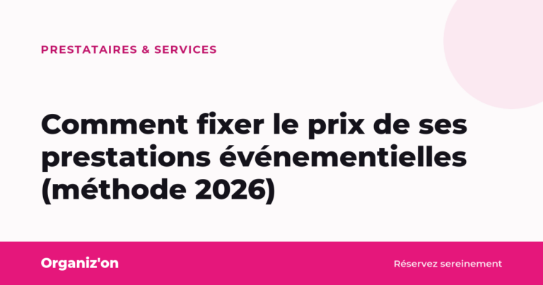 Comment fixer le prix de ses prestations événementielles (méthode 2026)