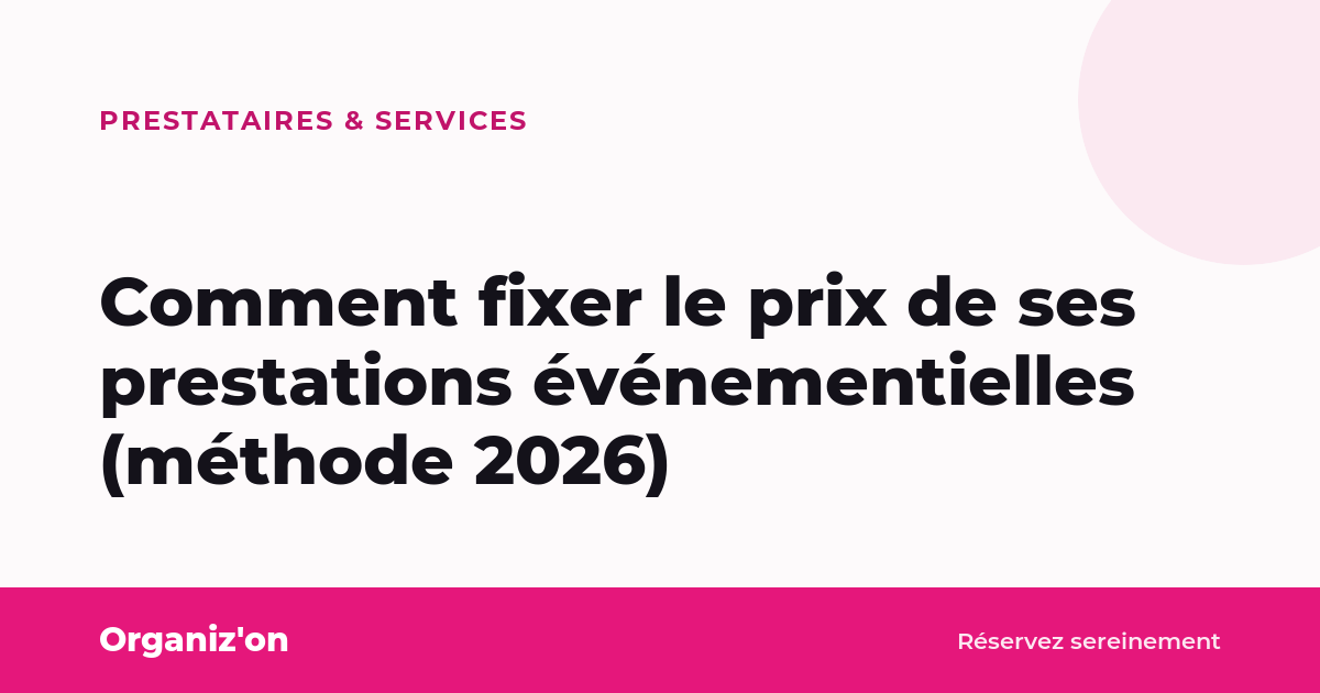 Comment fixer le prix de ses prestations événementielles (méthode 2026)