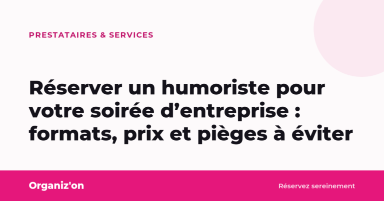 Réserver un humoriste pour votre soirée d&rsquo;entreprise : formats, prix et pièges à éviter