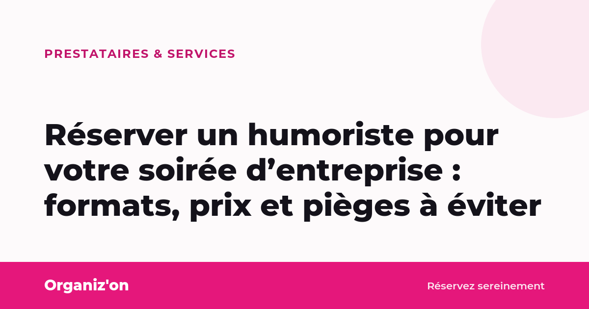 Réserver un humoriste pour votre soirée d&rsquo;entreprise : formats, prix et pièges à éviter