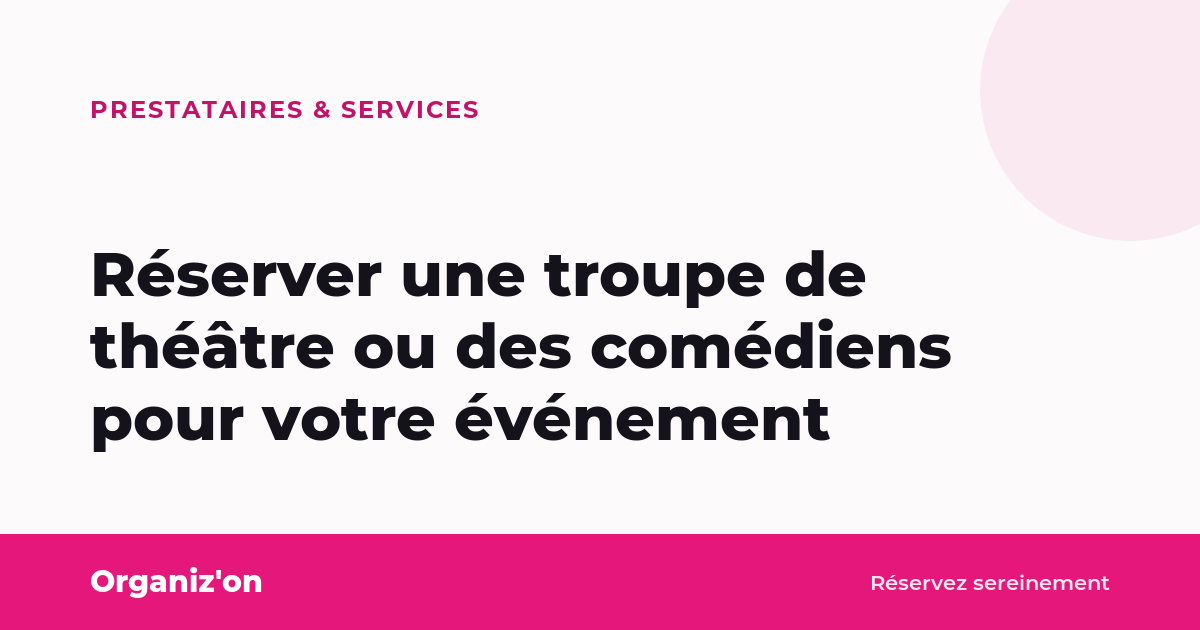 Réserver une troupe de théâtre ou des comédiens pour votre événement