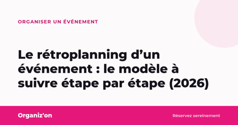 Le rétroplanning d’un événement : le modèle à suivre étape par étape (2026)