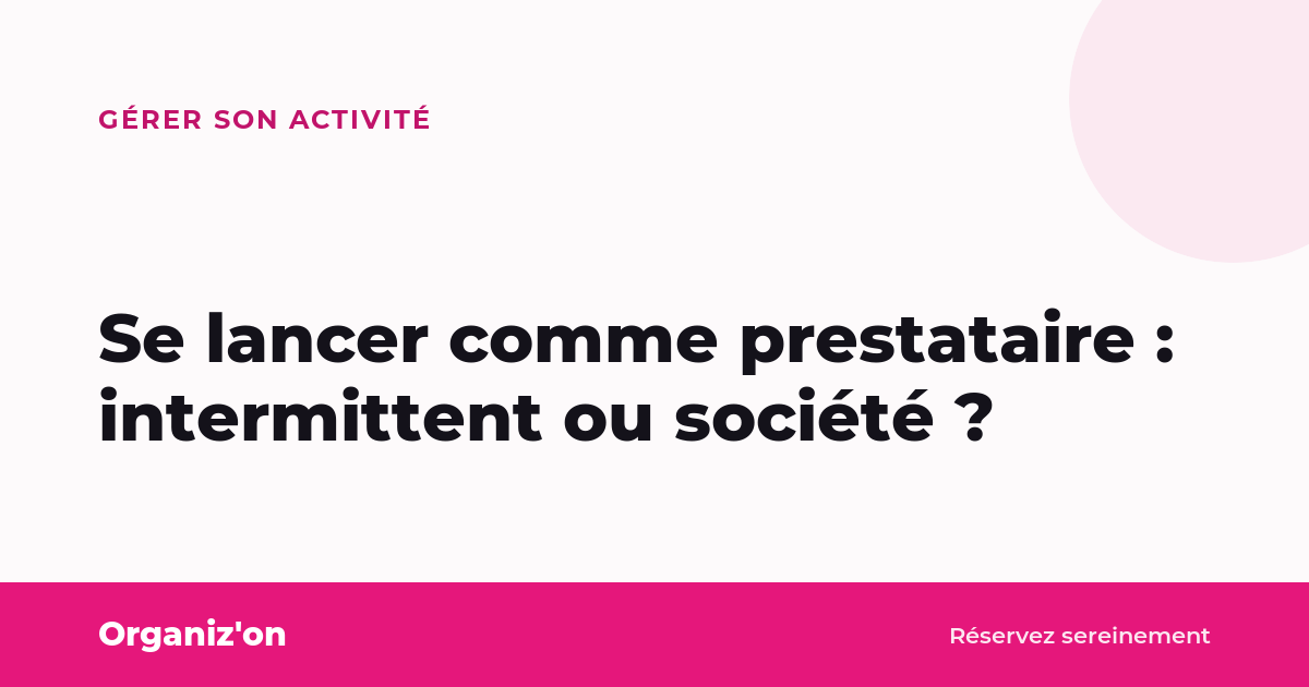 Se lancer comme prestataire : intermittent ou société ?