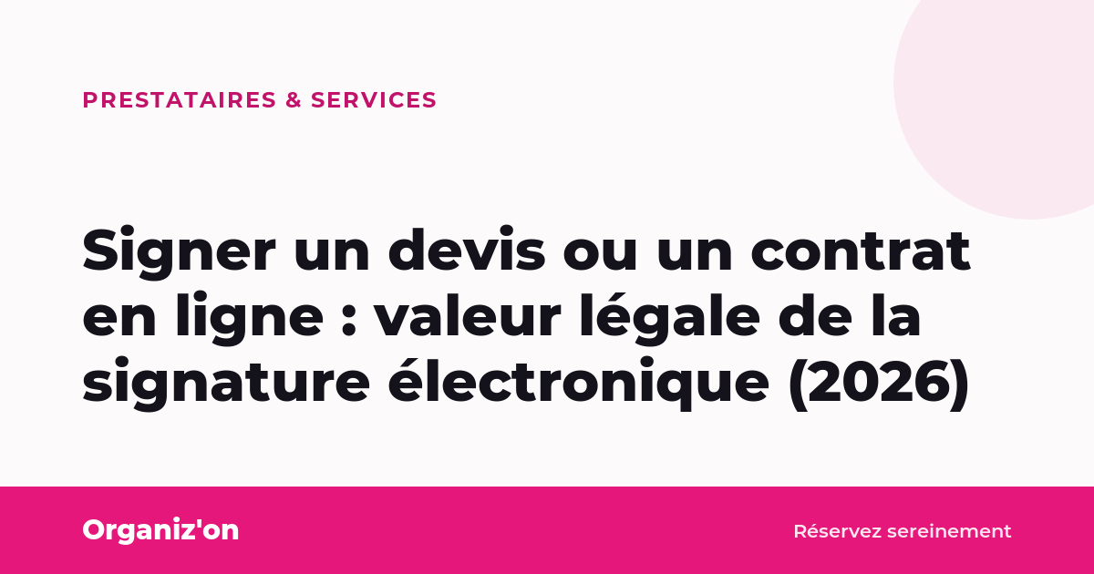 Signer un devis ou un contrat en ligne : valeur légale de la signature électronique (2026)