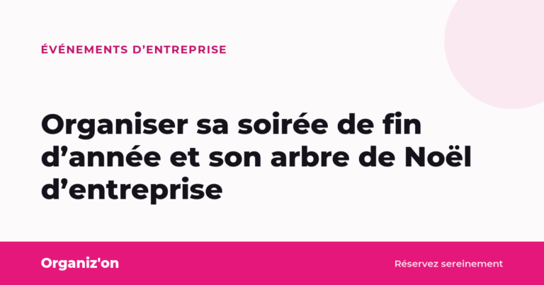 Organiser sa soirée de fin d&rsquo;année et son arbre de Noël d&rsquo;entreprise