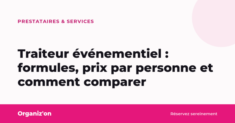 Traiteur événementiel : formules, prix par personne et comment comparer