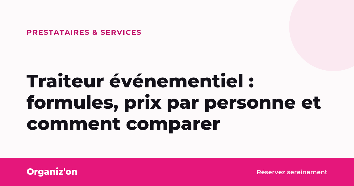 Traiteur événementiel : formules, prix par personne et comment comparer