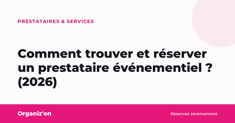 Comment trouver et réserver un prestataire événementiel ? (2026)